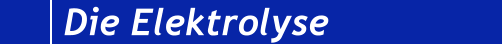 Die Elektrolyse